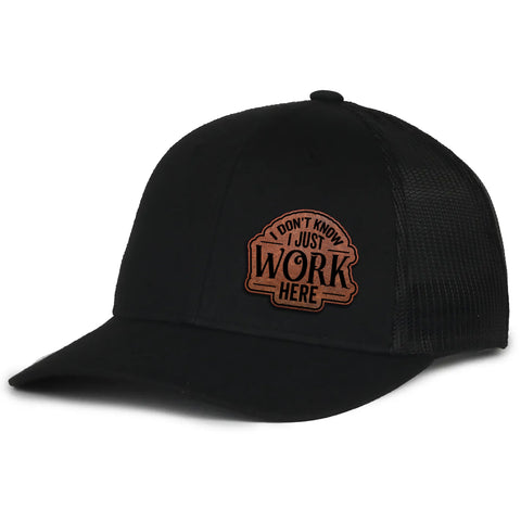 I Don't Know I Just Work Here Leather Patch Hat (AM24)