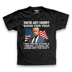You're Anti Trump Good For You T-Shirt (SFDP)