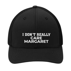 I Don`t Really Care Margaret Premium Embroidered Hat