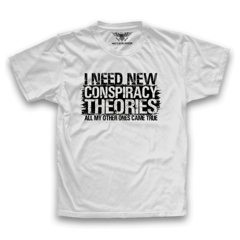 I Need New Conspiracy Theories T-Shirt (AM24)